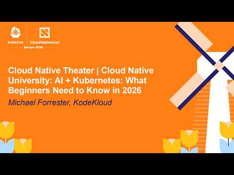 Recording: Cloud Native Theater | Cloud Native University: AI + Kubernetes: What Beginners Need to Know in 2026