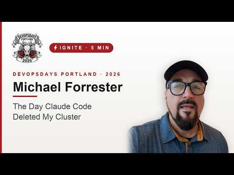 A frame from Ignite: The Day Claude Code Deleted My Cluster (DevOpsDays Portland 2026)