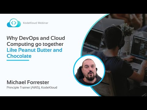Recording: Why DevOps and Cloud Work Better Together? - Michael Forrester | KodeKloud Webinar